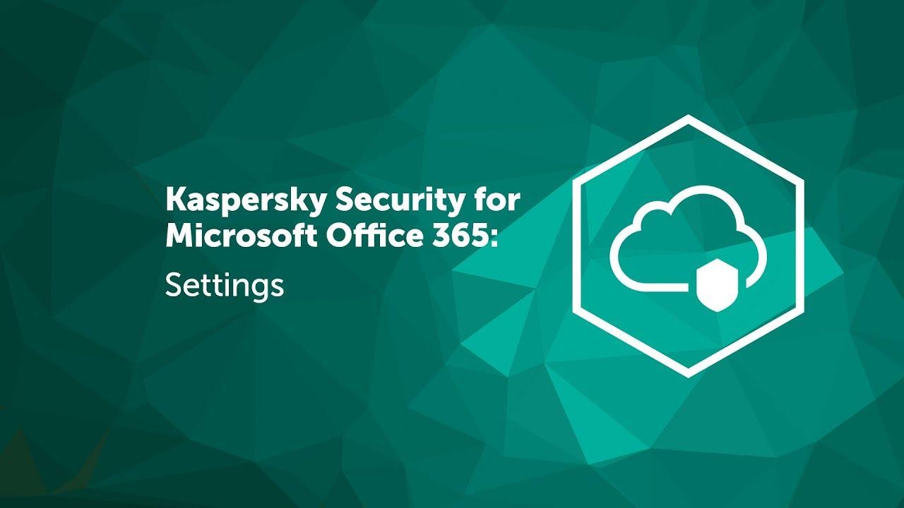      Kaspersky Security for Microsoft Office 365  15-19  